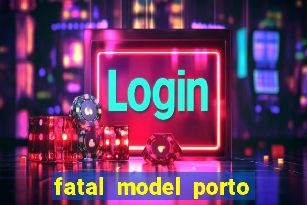 fatal model porto belo sc